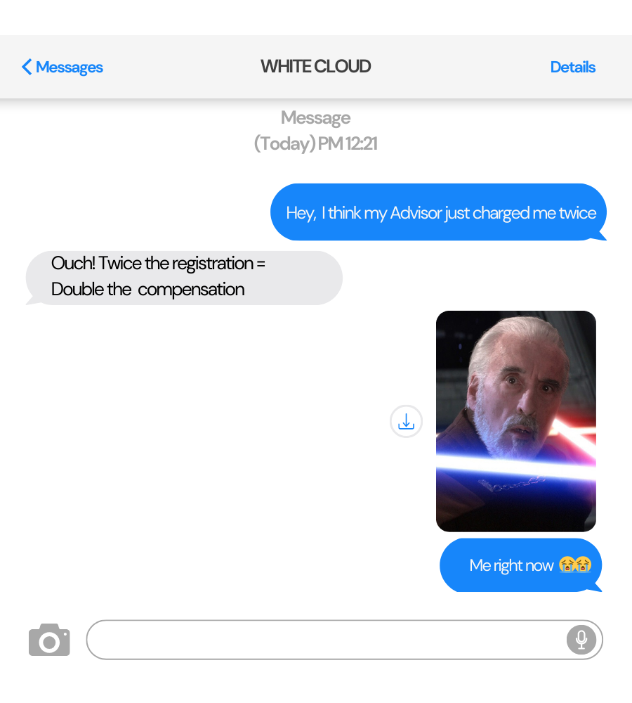 Text message thread where an individual messages a fiduciary firm that the individual's financial advisor charged them twice. The fiduciary firm responds "Ouch! Twice the registration = double the compensation." The individual replies with an image of Count Dooku in a bind and says "Me right now."